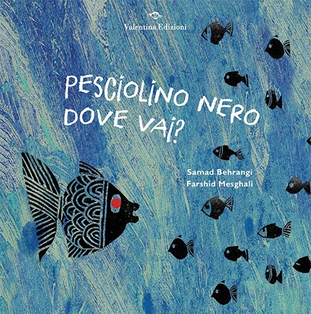 Pesciolino nero dove vai?