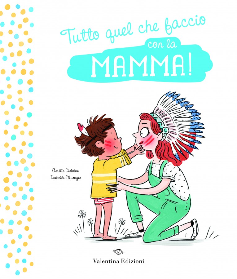 Tutto quel che faccio con la mamma! Tutto quel che faccio con il papà!